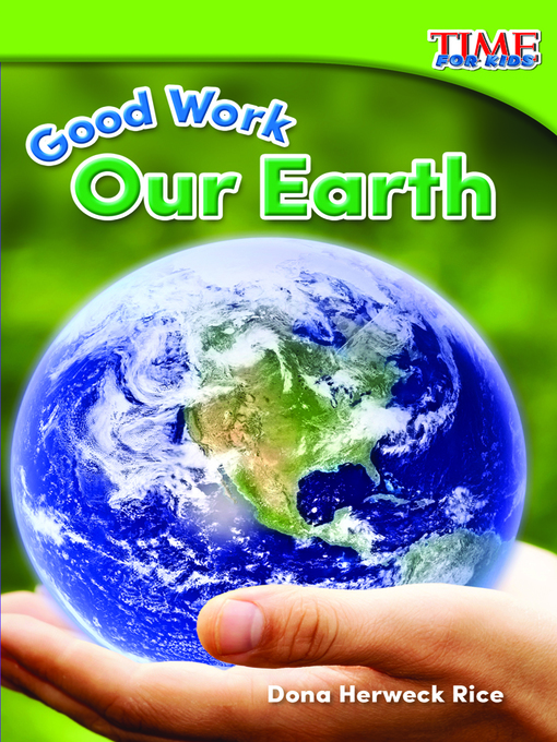Dona Herweck Rice创作的Good Work: Our Earth作品的详细信息 - 可供借阅